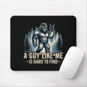 A Guy Like Me Is Hard To Find Funny Big Foot Sasqu Muismat (Met muis)