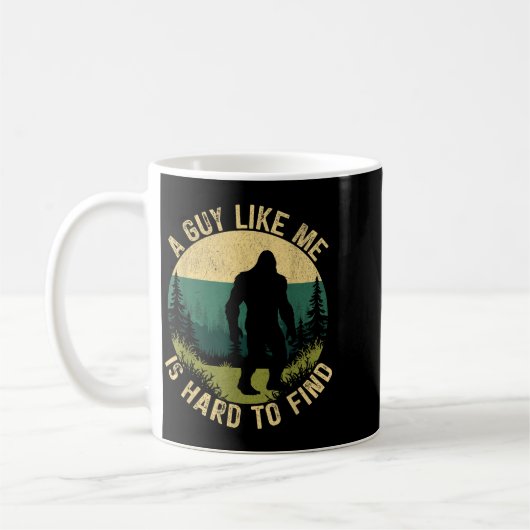 A Guy Like Me Is Hard To Find, Funny Bigfoot  Koffiemok (Links)