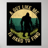A Guy Like Me Is Hard To Find, Funny Bigfoot  Poster (Voorkant)