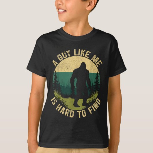 A Guy Like Me Is Hard To Find, Funny Bigfoot  T-shirt (Voorkant)