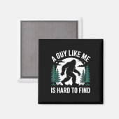 A Guy Like Me Is Hard To Find Hiking Bigfoot Funny Magneet (Voorkant / Achterkant)