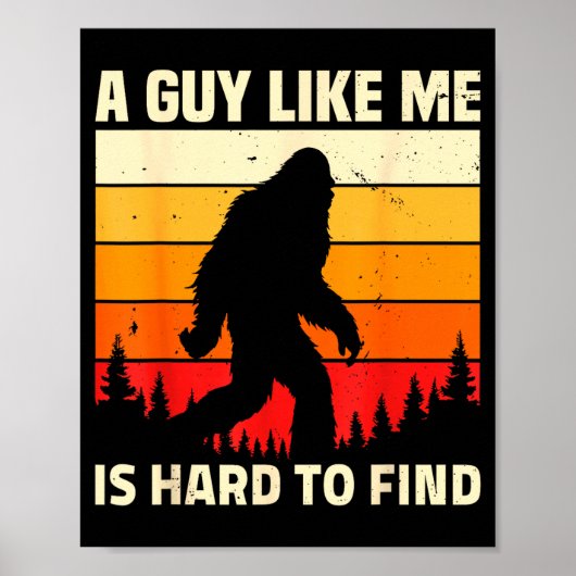 A Guy Like Me Is Hard To Forest Find Funny Bigfoot Poster (Voorkant)