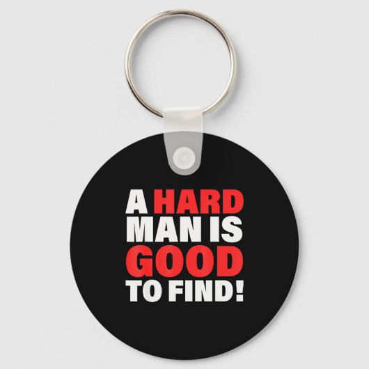 A Hard Man Is Good To Find Design Sleutelhanger (Voorkant)