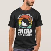 A Hobby That Ll Make You Chirp With Delight Backpr T-shirt (Voorkant)