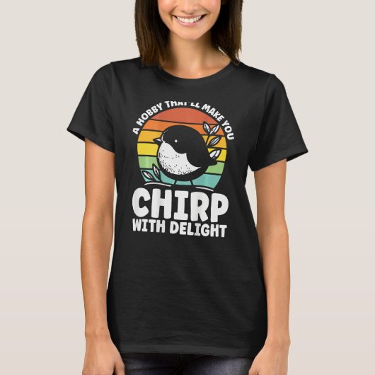 A Hobby That Ll Make You Chirp With Delight Backpr T-shirt (Voorkant)