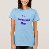A+ Homeschool Mam T-Shirt (Voorkant)
