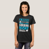 A House Is Never Lonely Where A Loving Siberian Hu T-shirt (Voorkant volledig)