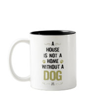 A house is not a home without a dog