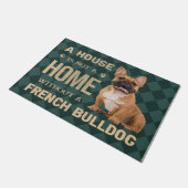 A house is not a home without a Frech Bulldog Deurmat (Schuin)