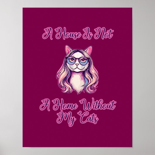 A House Is Not A Home Without My Cats Poster (Voorkant)