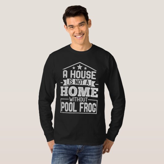 A House Is Not a Home Without Pool Frog   Frog T-shirt (Voorkant volledig)