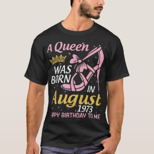 A is geboren in augustus 1973 Happy Birthday to Me T-shirt
