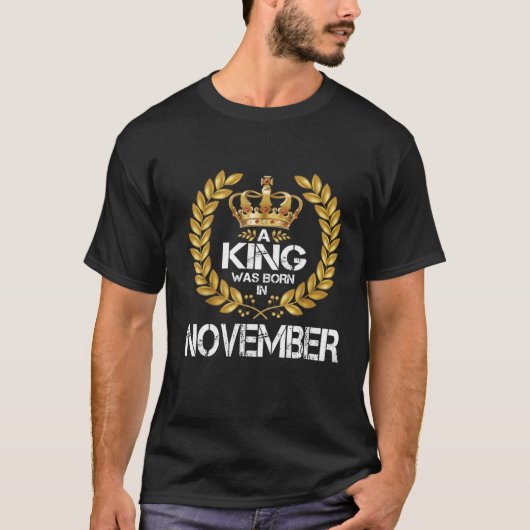 A King was born in November T-shirt (Voorkant)