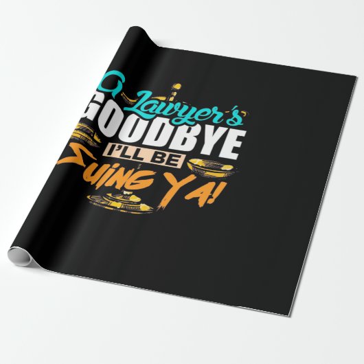 A Lawyer's Goodbye I Will Be Suing Ya Cadeaupapier (Uitgerold)