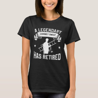 A Legendary Chimney Sweep Has Retired Fireplace Sw T-shirt