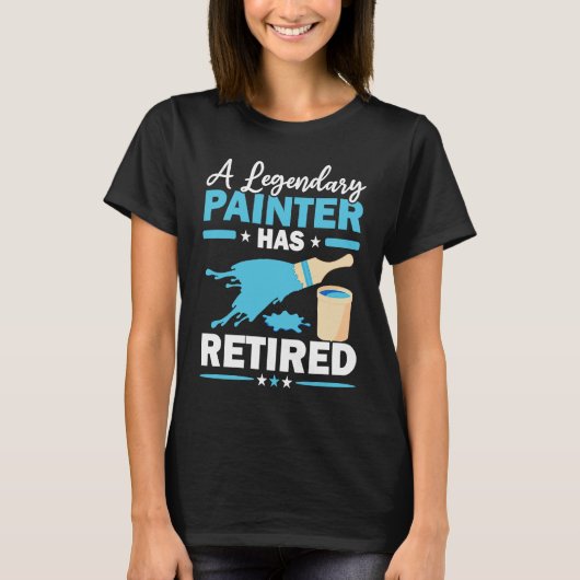 A Legendary Painter Has Retired House Painting T-shirt (Voorkant)