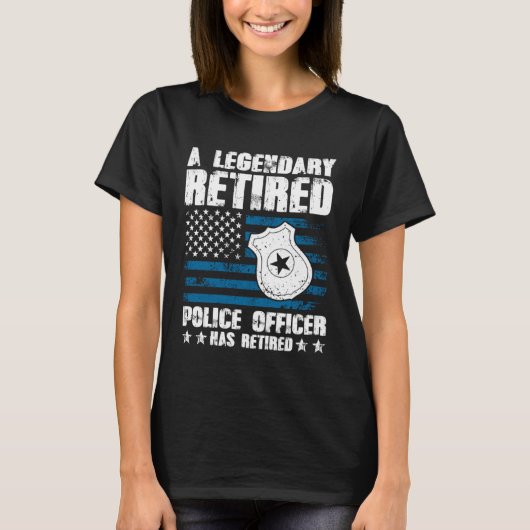A Legendary Retired Police Officer Has Retired T-shirt (Voorkant)