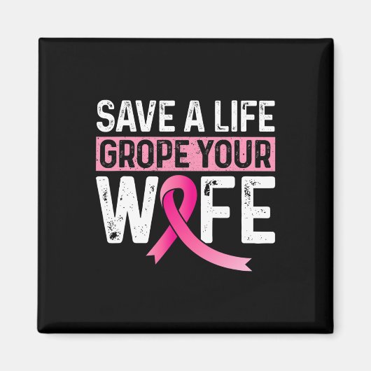 A Life Grope Your Wife Roze Borstkanker Awarenes Magneet (Voorkant)