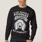 a life without poodles is possible but pointless p trui (Voorkant)