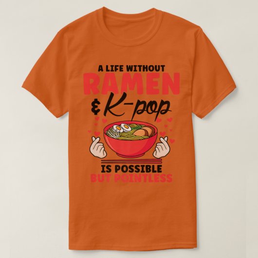A life without ramen & k-pop South Korea  T-shirt (Design voorkant)