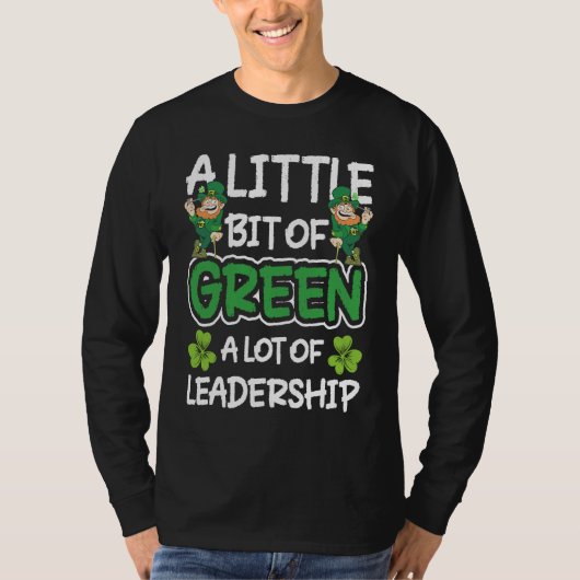 A Little Bit Of Green A Lot Of Leadership T-shirt (Voorkant)