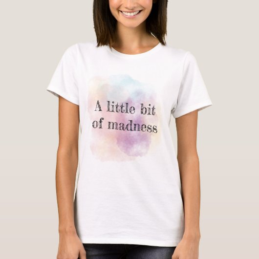 A little bit of madness t-shirt (Voorkant)