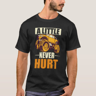 A Little Dirt Never Hurt 4x4 Offroad Cool Four Whe T-shirt