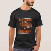 A Little Dirt Never Hurt 4x4 Offroad Cool Four Whe T-shirt (Voorkant)