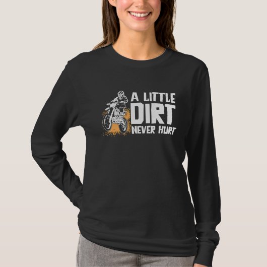 A Little Dirt Never Hurt Motocross Motorcycle Dirt T-shirt (Voorkant)