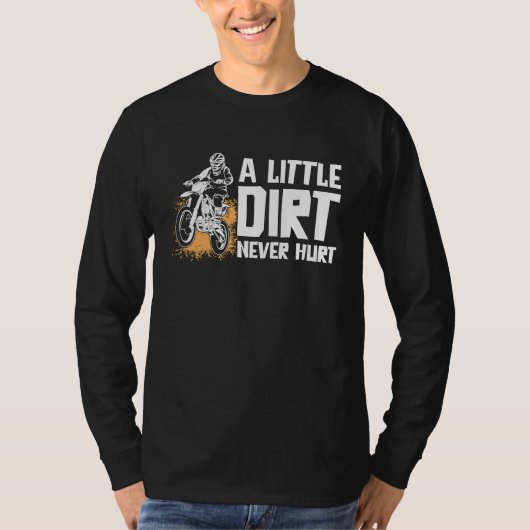 A Little Dirt Never Hurt Motocross Motorcycle Dirt T-shirt (Voorkant)