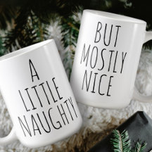 ‘A LITTLE NAUGHTY BUT MOSTLY NICE’ Customizable 