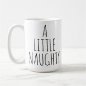 ‘A LITTLE NAUGHTY BUT MOSTLY NICE’ Customizable  Koffiemok (Links)