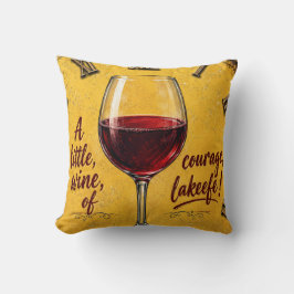 A Little Wine Of Courage Kussen