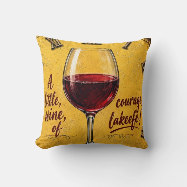 A Little Wine Of Courage Kussen (Voorkant)