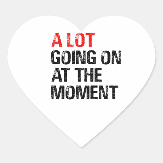 A Lot Going on at The Moment T-Shirt Trucker Hat B Hart Sticker (Voorkant)