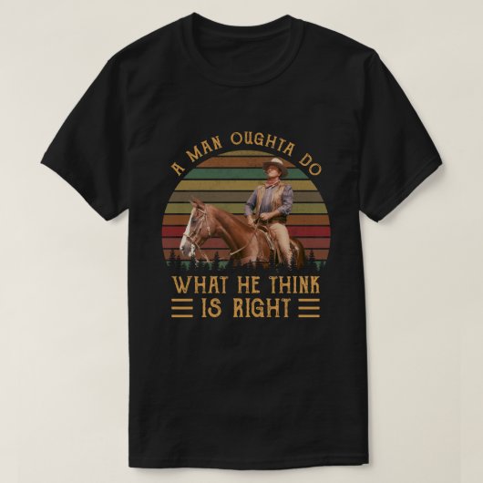 A Man Oughta Do What He Think Is Right T-shirt (Design voorkant)