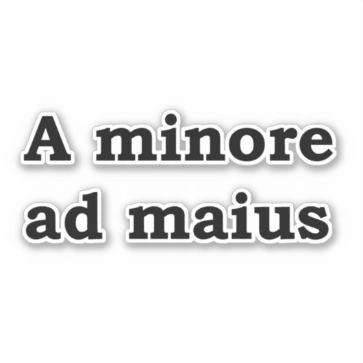 A minore ad maius sticker (Voorkant)