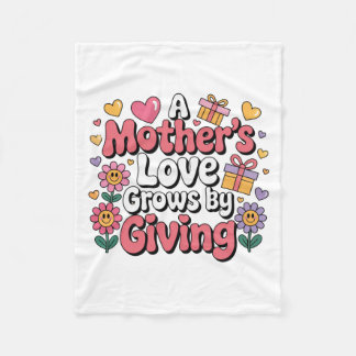 A Mother’s Love Grows By Giving Fleece Deken