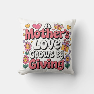 A Mother’s Love Grows By Giving Kussen
