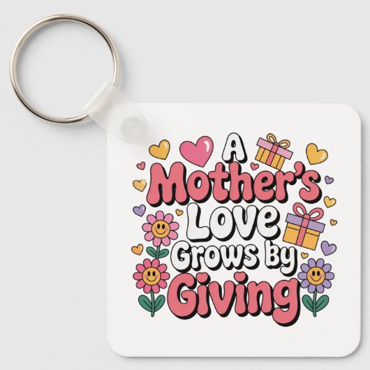 A Mother’s Love Grows By Giving Sleutelhanger (Voorkant)