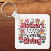 A Mother’s Love Grows By Giving Sleutelhanger (Voorkant)