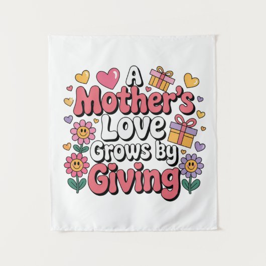 A Mother’s Love Grows By Giving Wandkleed (Voorkant)