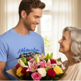 A Mother’s Love Made Me Strong T-Shirt for Man