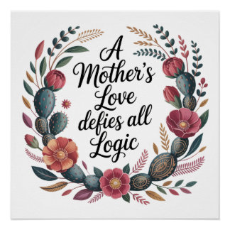 A Mother's Love Defies All Logic Perfect Poster