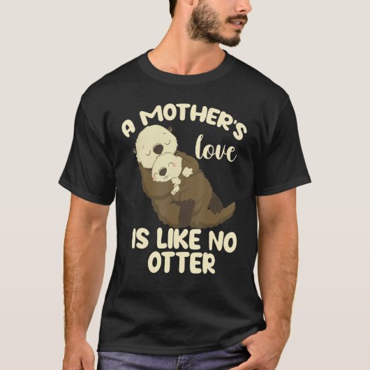 A Mother's Love Is Like No Otter T-shirt (Voorkant)
