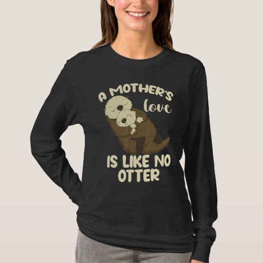 A Mother's Love Is Like No Otter T-shirt (Voorkant)