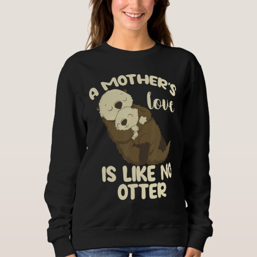 A Mother's Love Is Like No Otter Trui (Voorkant)