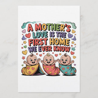 A Mother's Love Is The First Home We Ever Know Kaart