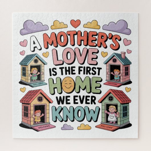 A Mother's Love Is The First Home We Ever Know Legpuzzel (Verticaal)