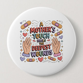 A Mother's Touch Heals The Deepest Wounds Ronde Button 4,0 Cm